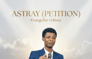 Download Music: Astray (Petition) by Evangelist Odince